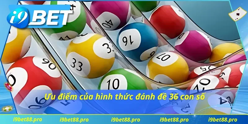 Lợi ích khi lựa chọn thử vận may với dàn đề 36 số