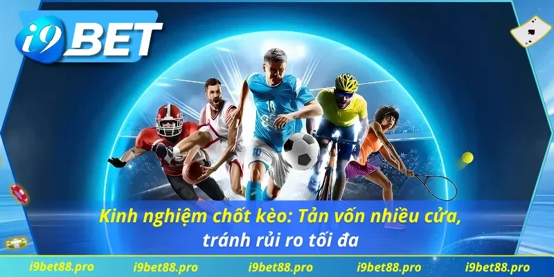 Nhiều cửa, nhiều cơ hội: Cách đánh của dân cược có chiến thuật tại Kèo Châu Âu I9BET