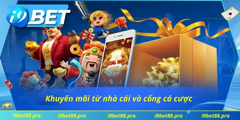 Khuyến mãi từ nhà cái và cổng cá cược tại tin tức I9BET
