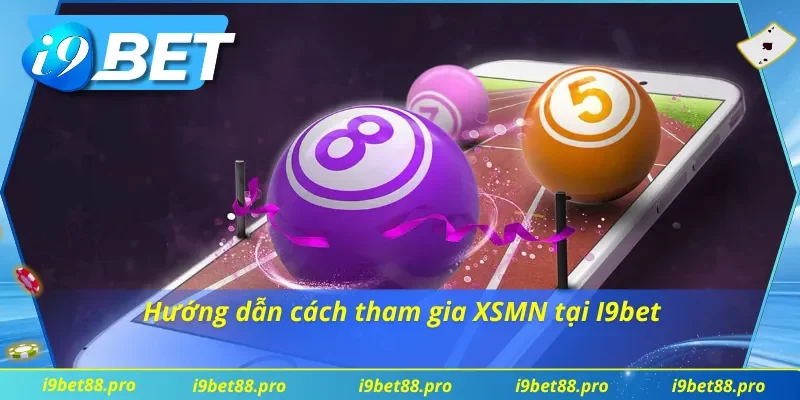 Cách thức tham gia xổ số miền Nam tại I9bet